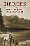 Heroes of the Bob Marshall Wilderness align=